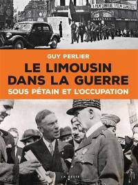 Le Limousin dans la guerre : sous Pétain et l'Occupation : 1940-1944