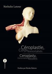 Céroplastie, corps immortalisés. Ceroplasty, immortalised bodies