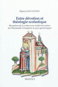 Entre dévotion et théologie scolastique : réceptions de la controverse médiévale autour de l'Immaculée Conception au pays germaniques