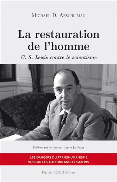 La restauration de l'homme : C.S. Lewis contre le scientisme