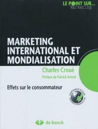 Marketing international et mondialisation : effets sur le consommateur