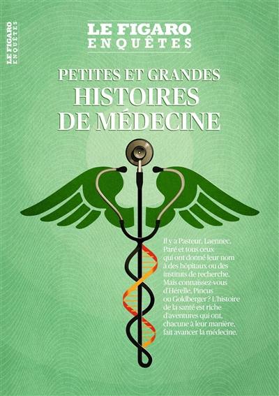 Le Figaro enquêtes, hors-série. Petites et grandes histoires de médecine