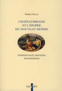 Chateaubriand et l'épopée du nouveau monde : intertextualité, imitations, transgressions