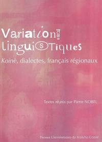 Textes et cultures : réception, modèles, interférences. Vol. 1. Variations linguistiques : koinè, dialectes, français régionaux