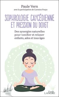 Sophrologie caycédienne et pression du doigt : des synergies naturelles pour tonifier et relaxer enfants, ados et tous âges