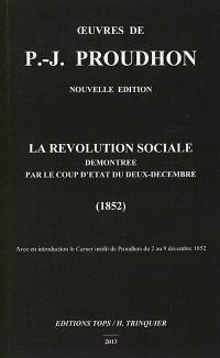 Oeuvres de P.-J. Proudhon. La révolution sociale démontrée par le coup d'Etat du deux décembre : 1852