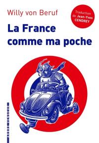 La France comme ma poche : un roman pour revenir de tout sans bouger de chez soi