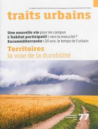Traits urbains : le mensuel opérationnel des acteurs du développement et du renouvellement urbains, n° 77. Territoires : la voie de la durabilité