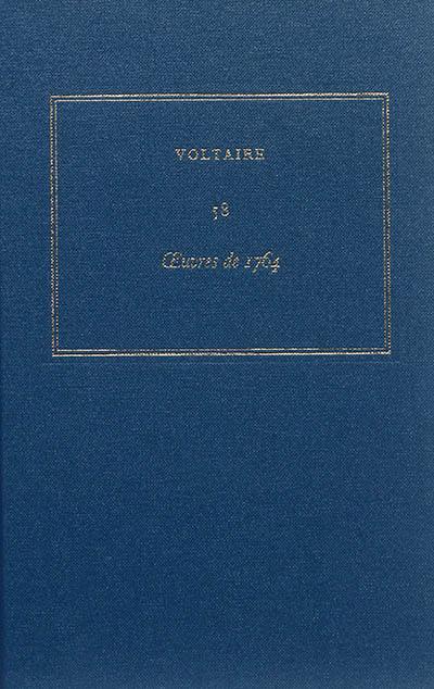 Les oeuvres complètes de Voltaire. Vol. 58. Oeuvres de 1764