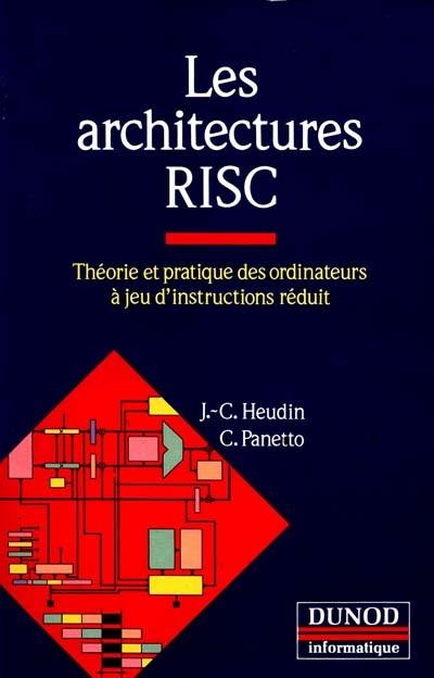 Les Architectures RISC : théorie et pratique des ordinateurs à jeu d'instructions réduit
