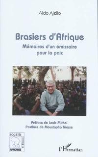 Brasiers d'Afrique : mémoires d'un émissaire pour la paix
