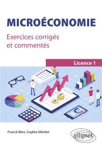 Microéconomie : exercices corrigés et commentés : licence 1