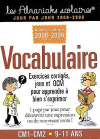 Vocabulaire CM1-CM2, 9-11 ans : exercices corrigés, jeux et QCM pour apprendre à bien s'exprimer : année scolaire 2008-2009, du 1er septembre au 30 juin