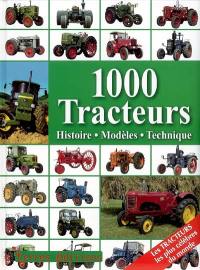1.000 tracteurs : histoire, modèles, technique : les tracteurs les plus célèbres du monde