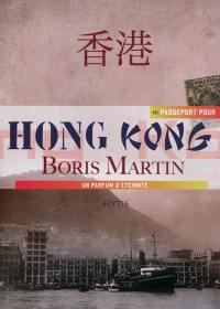 Passeport pour Hong Kong : un parfum d'éternité