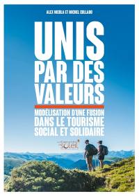 Unis par des valeurs : modélisation d'une fusion dans le tourisme social et solidaire
