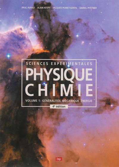 Physique chimie, sciences expérimentales. Vol. 1. Généralités, mécanique, énergie