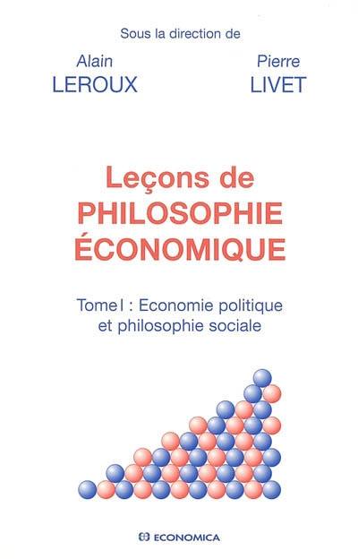 Leçons de philosophie économique. Vol. 1. Economie politique et philosophie sociale