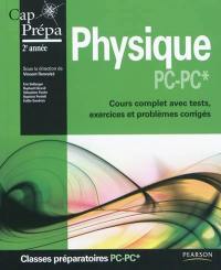 Physique prépa PC-PC* 2e année : cours complet avec tests, exercices et problèmes corrigés