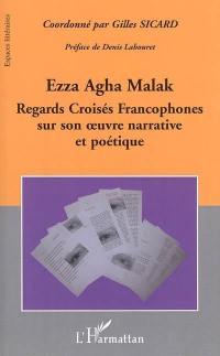 Ezza Agha Malak : regards croisés francophones sur son oeuvre narrative et poétique