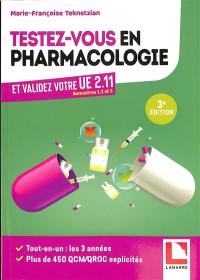 Testez-vous en pharmacologie et validez votre UE 2.11, semestres 1, 3 et 5 : tout-en-un : les 3 années, plus de 400 QCM-QROC explicités