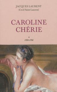 Caroline chérie. Vol. 1. 1789-1794