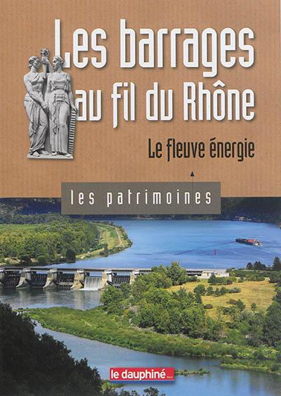 Les barrages au fil du Rhône : le fleuve énergie