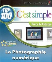 La photographie numérique : top 100, trucs & astuces