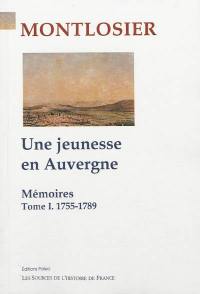 Mémoires. Vol. 1. Une jeunesse en Auvergne, 1755-1789