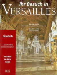 Ihr besuch in Versailles : das schloss, die gärten, Trianon