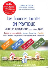 Les finances locales en pratique : 20 fiches commentées pour mieux agir : budget et comptabilité, analyse financière, fiscalité