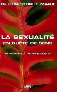 La sexualité en quête de sens : questions à un sexologue