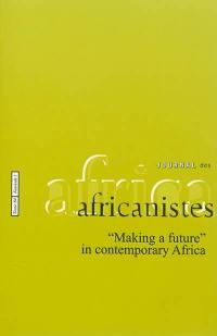 Journal des africanistes, n° 84-1. Making a future in contemporary Africa