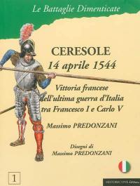 Cérisoles, 14 aprile 1544 : vittoria francese dell'ultima guerra d'Italia tra Francesco I e Carlo V
