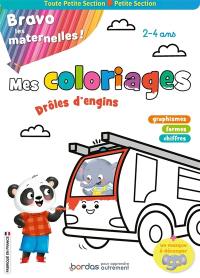 Bravo les maternelles ! : drôles d'engins : mes coloriages, toute petite section, petite section, 2-4 ans