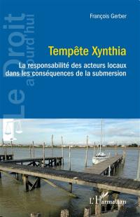 Tempête Xynthia : la responsabilité des acteurs locaux dans les conséquences de la submersion