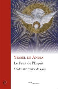 Les fruits de l'Esprit : études sur Irénée de Lyon