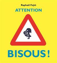 Attention bisous !