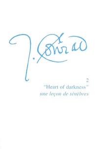 Joseph Conrad. Vol. 2. Heart of Darkness, une leçon de ténèbres