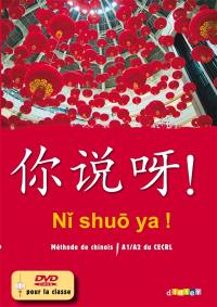 Ni shuo ya !, méthode de chinois : A1-A2 du CECRL : pack 2 coffrets 3 CD audio et 1 DVD