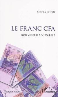 Le franc CFA : d'où vient-il ? Où va-t-il ?