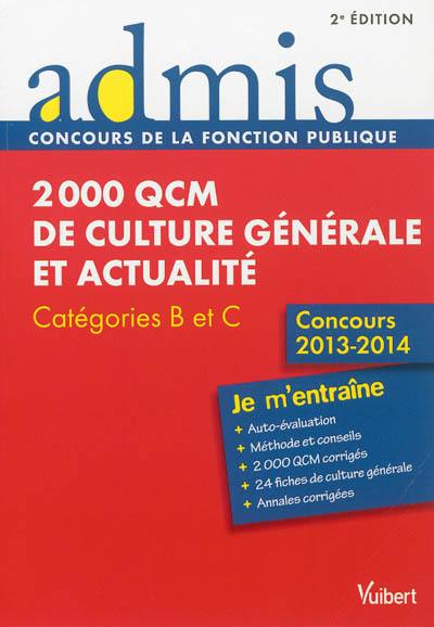 2.000 QCM de culture générale et actualité : catégories B et C : concours 2013-2014