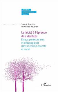 La laïcité à l'épreuve des identités : enjeux professionnels et pédagogiques dans le champ social et éducatif