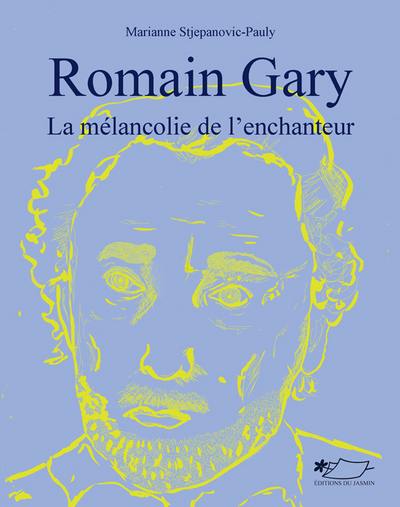 Romain Gary, la mélancolie de l'enchanteur