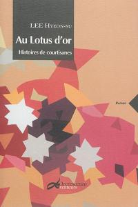 Au Lotus d'or : histoires de courtisanes