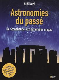 Astronomies du passé : de Stonehenge aux pyramides mayas