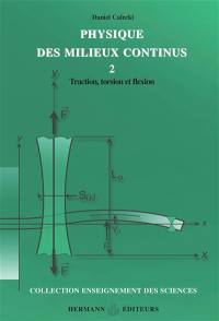 Physique des milieux continus. Vol. 2. Traction, torsion et flexion