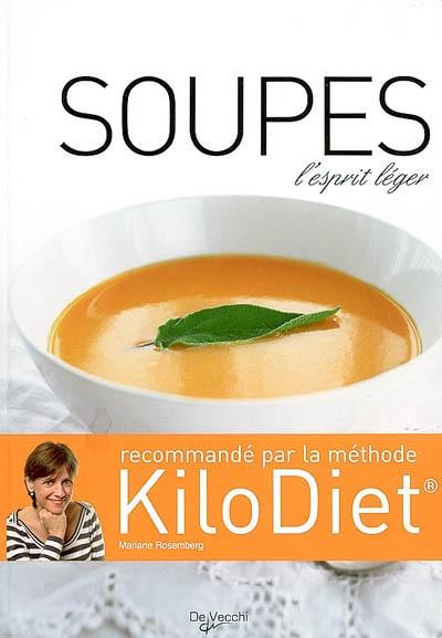 Soupes : l'esprit léger : recommandé par maméthode KiloDiet