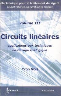 Electronique pour le traitement du signal. Vol. 3. Circuits linéaires : applications aux techniques de filtrage analogique