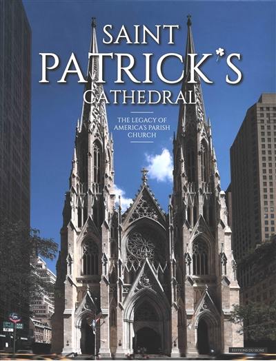 Saint Patrick's cathedral : the legacy of America's parish church